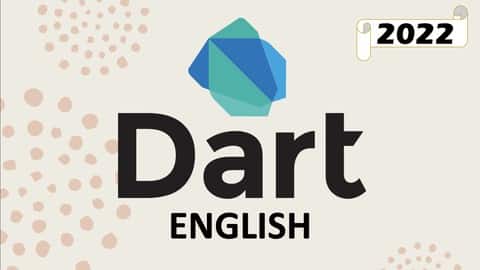 The Complete Dart Learning Guide [2022 Edition]